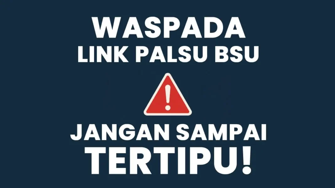waspada link palsu BSU jangan sampai tertipu